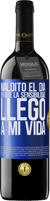 39,95 € Envío gratis | Vino Tinto Edición RED MBE Reserva Maldito el día en que la sensibilidad llegó a mi vida Etiqueta Azul. Etiqueta personalizable Reserva 12 Meses Cosecha 2015 Tempranillo