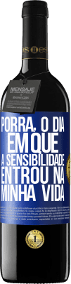 39,95 € Envio grátis | Vinho tinto Edição RED MBE Reserva Porra, o dia em que a sensibilidade entrou na minha vida Etiqueta Azul. Etiqueta personalizável Reserva 12 Meses Colheita 2014 Tempranillo