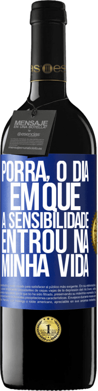 39,95 € Envio grátis | Vinho tinto Edição RED MBE Reserva Porra, o dia em que a sensibilidade entrou na minha vida Etiqueta Azul. Etiqueta personalizável Reserva 12 Meses Colheita 2015 Tempranillo