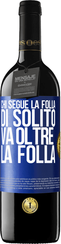 39,95 € Spedizione Gratuita | Vino rosso Edizione RED MBE Riserva Chi segue la folla, di solito va oltre la folla Etichetta Blu. Etichetta personalizzabile Riserva 12 Mesi Raccogliere 2015 Tempranillo