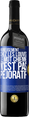 39,95 € Envoi gratuit | Vin rouge Édition RED MBE Réserve Heureusement chez les louves, le mot chienne n'est pas péjoratif Étiquette Bleue. Étiquette personnalisable Réserve 12 Mois Récolte 2015 Tempranillo