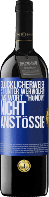 39,95 € Kostenloser Versand | Rotwein RED Ausgabe MBE Reserve Glücklicherweise ist unter Werwölfen das Wort Hündin nicht anstößig Blaue Markierung. Anpassbares Etikett Reserve 12 Monate Ernte 2015 Tempranillo