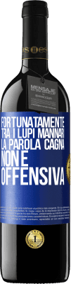 39,95 € Spedizione Gratuita | Vino rosso Edizione RED MBE Riserva Fortunatamente tra i lupi mannari, la parola cagna non è offensiva Etichetta Blu. Etichetta personalizzabile Riserva 12 Mesi Raccogliere 2015 Tempranillo