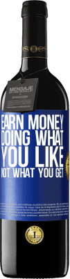 39,95 € Free Shipping | Red Wine RED Edition MBE Reserve Earn money doing what you like, not what you get Blue Label. Customizable label Reserve 12 Months Harvest 2016 Tempranillo