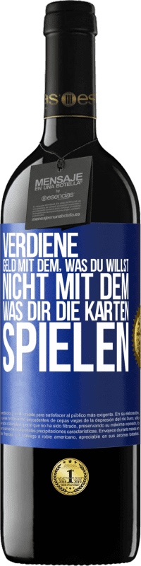 39,95 € Kostenloser Versand | Rotwein RED Ausgabe MBE Reserve Verdiene Geld mit dem, was du willst, nicht mit dem, was dir die Karten spielen Blaue Markierung. Anpassbares Etikett Reserve 12 Monate Ernte 2015 Tempranillo