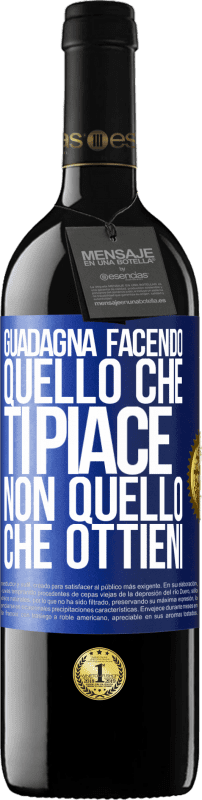 39,95 € Spedizione Gratuita | Vino rosso Edizione RED MBE Riserva Guadagna facendo quello che ti piace, non quello che ottieni Etichetta Blu. Etichetta personalizzabile Riserva 12 Mesi Raccogliere 2015 Tempranillo