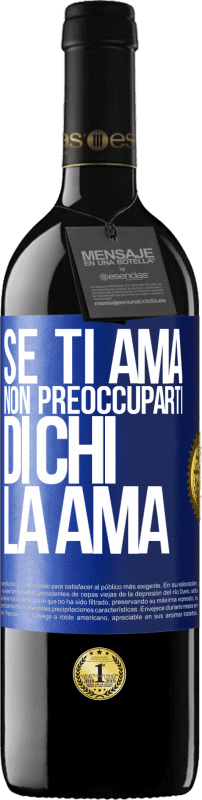 39,95 € Spedizione Gratuita | Vino rosso Edizione RED MBE Riserva Se ti ama, non preoccuparti di chi la ama Etichetta Blu. Etichetta personalizzabile Riserva 12 Mesi Raccogliere 2016 Tempranillo