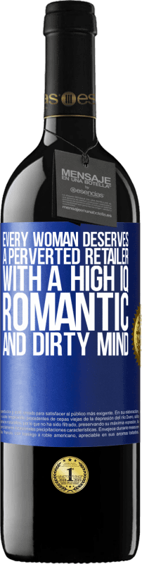39,95 € 免费送货 | 红酒 RED版 MBE 预订 每个女人都应该拥有一个高智商，浪漫和肮脏的头脑的变态零售商 蓝色标签. 可自定义的标签 预订 12 个月 收成 2014 Tempranillo