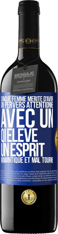 39,95 € Envoi gratuit | Vin rouge Édition RED MBE Réserve Chaque femme mérite d'avoir un pervers attentionné, avec un QI élevé, un esprit romantique et mal tourné Étiquette Bleue. Étiquette personnalisable Réserve 12 Mois Récolte 2015 Tempranillo