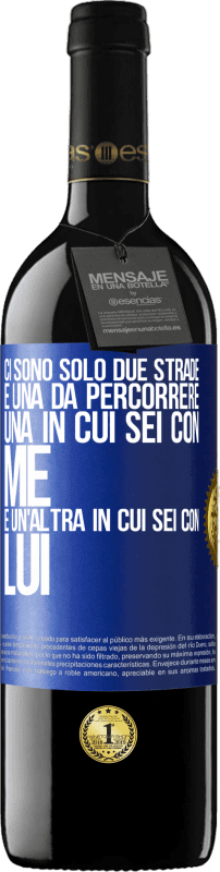 39,95 € Spedizione Gratuita | Vino rosso Edizione RED MBE Riserva Ci sono solo due strade e una da percorrere, una in cui sei con me e un'altra in cui sei con lui Etichetta Blu. Etichetta personalizzabile Riserva 12 Mesi Raccogliere 2015 Tempranillo