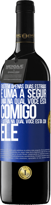 39,95 € Envio grátis | Vinho tinto Edição RED MBE Reserva Existem apenas duas estradas, e uma a seguir, uma na qual você está comigo e outra na qual você está com ele Etiqueta Azul. Etiqueta personalizável Reserva 12 Meses Colheita 2015 Tempranillo