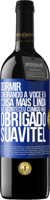 39,95 € Envio grátis | Vinho tinto Edição RED MBE Reserva Dormir cheirando a você é a coisa mais linda que aconteceu comigo hoje. Obrigado Suavitel Etiqueta Azul. Etiqueta personalizável Reserva 12 Meses Colheita 2014 Tempranillo