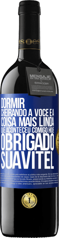 39,95 € Envio grátis | Vinho tinto Edição RED MBE Reserva Dormir cheirando a você é a coisa mais linda que aconteceu comigo hoje. Obrigado Suavitel Etiqueta Azul. Etiqueta personalizável Reserva 12 Meses Colheita 2015 Tempranillo