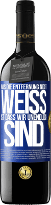 39,95 € Kostenloser Versand | Rotwein RED Ausgabe MBE Reserve Was die Entfernung nicht weiß ist, dass wir unendlich sind Blaue Markierung. Anpassbares Etikett Reserve 12 Monate Ernte 2014 Tempranillo