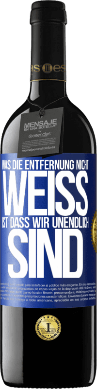 39,95 € Kostenloser Versand | Rotwein RED Ausgabe MBE Reserve Was die Entfernung nicht weiß ist, dass wir unendlich sind Blaue Markierung. Anpassbares Etikett Reserve 12 Monate Ernte 2016 Tempranillo