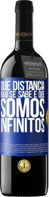 39,95 € Envio grátis | Vinho tinto Edição RED MBE Reserva Que distância não se sabe é que somos infinitos Etiqueta Azul. Etiqueta personalizável Reserva 12 Meses Colheita 2016 Tempranillo