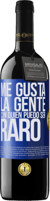 39,95 € Envío gratis | Vino Tinto Edición RED MBE Reserva Me gusta la gente con quien puedo ser raro Etiqueta Azul. Etiqueta personalizable Reserva 12 Meses Cosecha 2015 Tempranillo