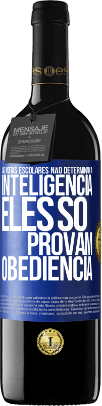 39,95 € Envio grátis | Vinho tinto Edição RED MBE Reserva As notas escolares não determinam a inteligência. Eles só provam obediência Etiqueta Azul. Etiqueta personalizável Reserva 12 Meses Colheita 2015 Tempranillo