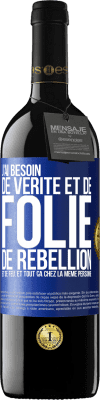 39,95 € Envoi gratuit | Vin rouge Édition RED MBE Réserve J'ai besoin de vérité et de folie, de rébellion et de feu. Et tout ça chez la même personne Étiquette Bleue. Étiquette personnalisable Réserve 12 Mois Récolte 2016 Tempranillo
