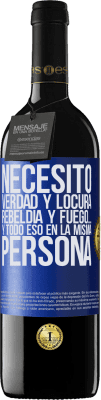 39,95 € Envío gratis | Vino Tinto Edición RED MBE Reserva Necesito verdad y locura, rebeldía y fuego… Y todo eso en la misma persona Etiqueta Azul. Etiqueta personalizable Reserva 12 Meses Cosecha 2014 Tempranillo