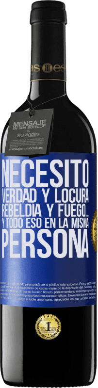 39,95 € Envío gratis | Vino Tinto Edición RED MBE Reserva Necesito verdad y locura, rebeldía y fuego… Y todo eso en la misma persona Etiqueta Azul. Etiqueta personalizable Reserva 12 Meses Cosecha 2015 Tempranillo