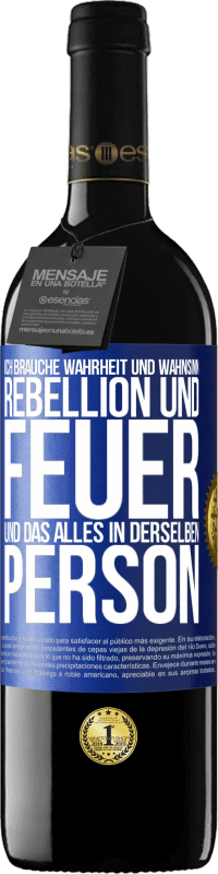 39,95 € Kostenloser Versand | Rotwein RED Ausgabe MBE Reserve Ich brauche Wahrheit und Wahnsinn, Rebellion und Feuer, und das alles in derselben Person Blaue Markierung. Anpassbares Etikett Reserve 12 Monate Ernte 2015 Tempranillo