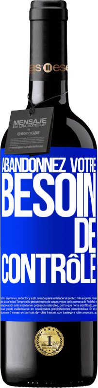 39,95 € Envoi gratuit | Vin rouge Édition RED MBE Réserve Abandonnez votre besoin de contrôle Étiquette Bleue. Étiquette personnalisable Réserve 12 Mois Récolte 2015 Tempranillo