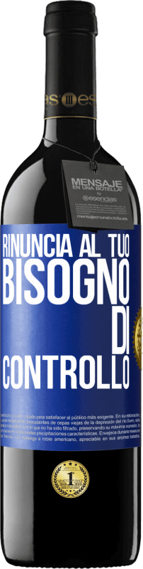 39,95 € Spedizione Gratuita | Vino rosso Edizione RED MBE Riserva Rinuncia al tuo bisogno di controllo Etichetta Blu. Etichetta personalizzabile Riserva 12 Mesi Raccogliere 2015 Tempranillo