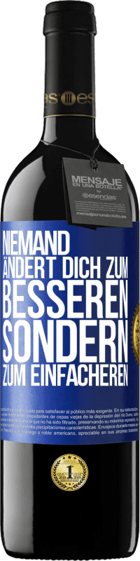 39,95 € Kostenloser Versand | Rotwein RED Ausgabe MBE Reserve Niemand ändert dich zum Besseren sondern zum Einfacheren Blaue Markierung. Anpassbares Etikett Reserve 12 Monate Ernte 2015 Tempranillo