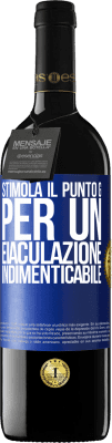 39,95 € Spedizione Gratuita | Vino rosso Edizione RED MBE Riserva Stimola il punto G per un'eiaculazione indimenticabile Etichetta Blu. Etichetta personalizzabile Riserva 12 Mesi Raccogliere 2016 Tempranillo