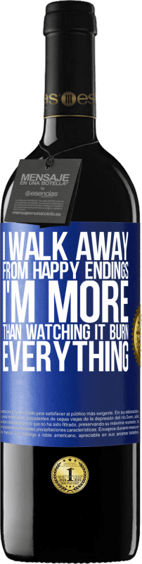 39,95 € Free Shipping | Red Wine RED Edition MBE Reserve I walk away from happy endings, I'm more than watching it burn everything Blue Label. Customizable label Reserve 12 Months Harvest 2015 Tempranillo