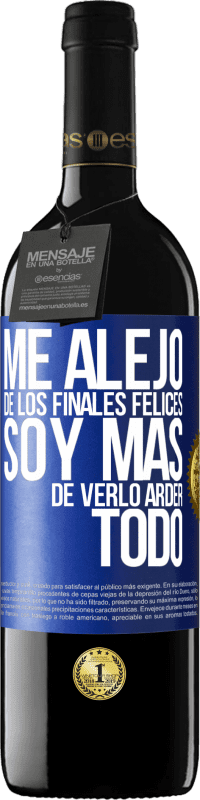 39,95 € Envío gratis | Vino Tinto Edición RED MBE Reserva Me alejo de los finales felices, soy más de verlo arder todo Etiqueta Azul. Etiqueta personalizable Reserva 12 Meses Cosecha 2015 Tempranillo