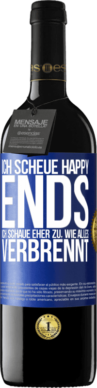 39,95 € Kostenloser Versand | Rotwein RED Ausgabe MBE Reserve Ich scheue Happy Ends, ich schaue eher zu, wie alles verbrennt Blaue Markierung. Anpassbares Etikett Reserve 12 Monate Ernte 2015 Tempranillo