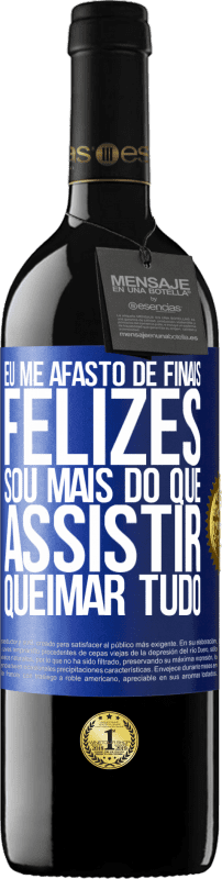 39,95 € Envio grátis | Vinho tinto Edição RED MBE Reserva Eu me afasto de finais felizes, sou mais do que assistir queimar tudo Etiqueta Azul. Etiqueta personalizável Reserva 12 Meses Colheita 2015 Tempranillo