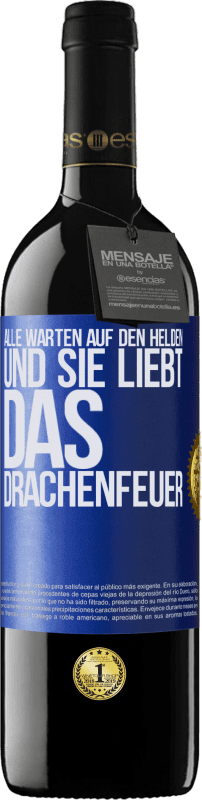 39,95 € Kostenloser Versand | Rotwein RED Ausgabe MBE Reserve Alle warten auf den Helden und sie liebt das Drachenfeuer Blaue Markierung. Anpassbares Etikett Reserve 12 Monate Ernte 2015 Tempranillo