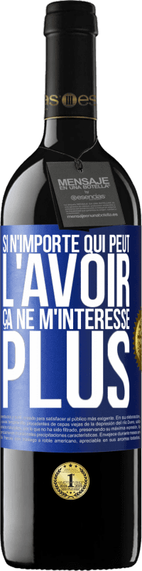 39,95 € Envoi gratuit | Vin rouge Édition RED MBE Réserve Si n'importe qui peut l'avoir, ça ne m'intéresse plus Étiquette Bleue. Étiquette personnalisable Réserve 12 Mois Récolte 2015 Tempranillo