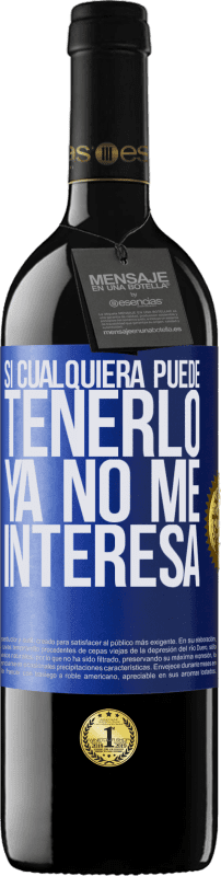 39,95 € Envío gratis | Vino Tinto Edición RED MBE Reserva Si cualquiera puede tenerlo, ya no me interesa Etiqueta Azul. Etiqueta personalizable Reserva 12 Meses Cosecha 2015 Tempranillo