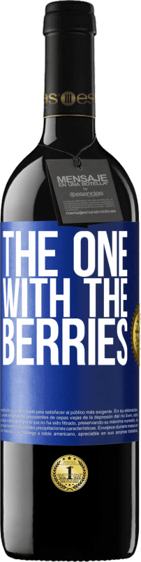 39,95 € 免费送货 | 红酒 RED版 MBE 预订 The one with the berries 蓝色标签. 可自定义的标签 预订 12 个月 收成 2015 Tempranillo