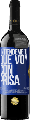 39,95 € Envío gratis | Vino Tinto Edición RED MBE Reserva Entiéndeme tú, que voy con prisa Etiqueta Azul. Etiqueta personalizable Reserva 12 Meses Cosecha 2015 Tempranillo