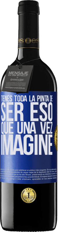 39,95 € Envío gratis | Vino Tinto Edición RED MBE Reserva Tienes toda la pinta de ser eso que una vez imaginé Etiqueta Azul. Etiqueta personalizable Reserva 12 Meses Cosecha 2015 Tempranillo