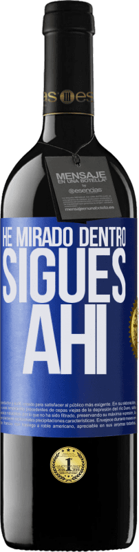 39,95 € Envío gratis | Vino Tinto Edición RED MBE Reserva He mirado dentro. Sigues ahí Etiqueta Azul. Etiqueta personalizable Reserva 12 Meses Cosecha 2015 Tempranillo