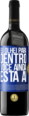 39,95 € Envio grátis | Vinho tinto Edição RED MBE Reserva Eu olhei para dentro. Você ainda está ai Etiqueta Azul. Etiqueta personalizável Reserva 12 Meses Colheita 2014 Tempranillo