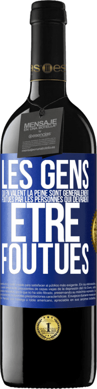 39,95 € Envoi gratuit | Vin rouge Édition RED MBE Réserve Les gens qui en valent la peine sont généralement foutues par les personnes qui devraient être foutues Étiquette Bleue. Étiquette personnalisable Réserve 12 Mois Récolte 2015 Tempranillo