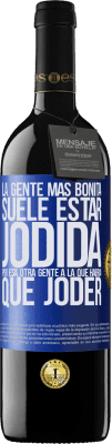 39,95 € Envío gratis | Vino Tinto Edición RED MBE Reserva La gente más bonita suele estar jodida por esa otra gente a la que habría que joder Etiqueta Azul. Etiqueta personalizable Reserva 12 Meses Cosecha 2014 Tempranillo