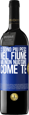 39,95 € Spedizione Gratuita | Vino rosso Edizione RED MBE Riserva Ci sono più pesci nel fiume, ma non nuotano come te Etichetta Blu. Etichetta personalizzabile Riserva 12 Mesi Raccogliere 2015 Tempranillo