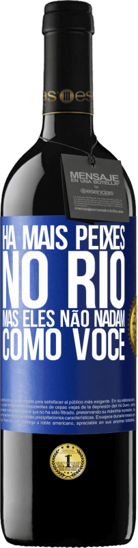 39,95 € Envio grátis | Vinho tinto Edição RED MBE Reserva Há mais peixes no rio, mas eles não nadam como você Etiqueta Azul. Etiqueta personalizável Reserva 12 Meses Colheita 2015 Tempranillo