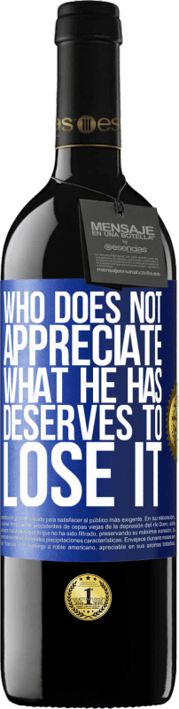 39,95 € 送料無料 | 赤ワイン REDエディション MBE 予約する 誰が彼が持っているものに感謝していない、それを失うに値する 青いタグ. カスタマイズ可能なラベル 予約する 12 月 収穫 2016 Tempranillo
