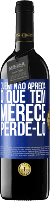 39,95 € Envio grátis | Vinho tinto Edição RED MBE Reserva Quem não aprecia o que tem, merece perdê-lo Etiqueta Azul. Etiqueta personalizável Reserva 12 Meses Colheita 2016 Tempranillo