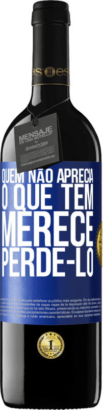 39,95 € Envio grátis | Vinho tinto Edição RED MBE Reserva Quem não aprecia o que tem, merece perdê-lo Etiqueta Azul. Etiqueta personalizável Reserva 12 Meses Colheita 2015 Tempranillo