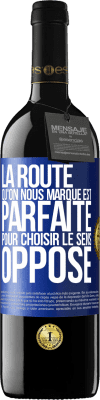 39,95 € Envoi gratuit | Vin rouge Édition RED MBE Réserve La route qu'on nous marque est parfaite pour choisir le sens opposé Étiquette Bleue. Étiquette personnalisable Réserve 12 Mois Récolte 2015 Tempranillo